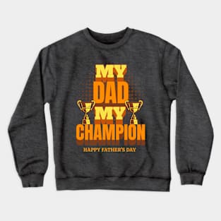 My Dad My Champion Crewneck Sweatshirt